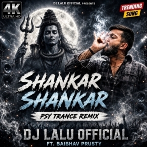 Shankar Shankar (Psy Trance Remix) DJ Lalu Official ft. Baibhav Prusty.mp3