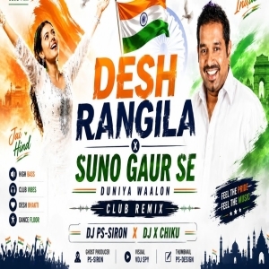 Desh Rangila X Suno Gaur Se (Remix) Dj PS-SIRON X Dj X Chiku.mp3