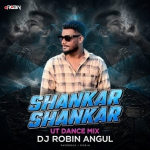 Shankar Shankar (Ut Dance Mix) Dj Robin Angul.mp3