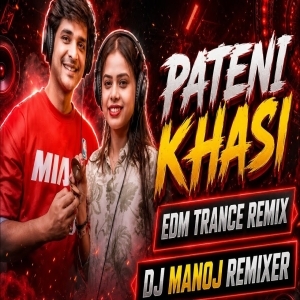 PATENI KHASI ODIA (EDM TRANCE REMIX) DJ MANOJ BENTAPUR.mp3