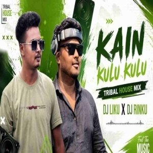 Kain Kulu Kulu (Tribal House Mix) Dj Liku X Dj Rinku.mp3