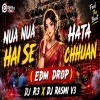 NUA NUA HAI SE HATA CHHUAN (EDM DROP MIX) DJ R3 X DJ RASMI V3