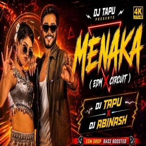 Menaka (Edm x Circuit House Remix) Deejay Tapu Bls X Deejay Abinash Bls.mp3
