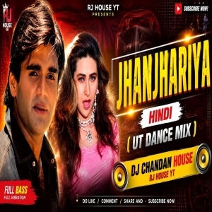 JHANJHARIYA HINDI ( UT DANCE MIX ) DJ CHANDAN HOUSE.mp3