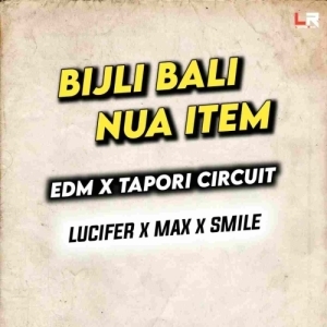 Bijli Bali Nua Item (Circuit Edm Tapori Mix) Dj Max Nd Dj Smile Nd Dj Lucifer.mp3