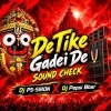 De Tike Gadei De (Sound Check) Dj Pepsi X Dj PS SIRON