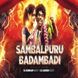 SAMBALPURU BADAMBADI (TRANCE X TAPORI) DJ SUBHAM BBSR X DJ ASHISH BBSR.mp3