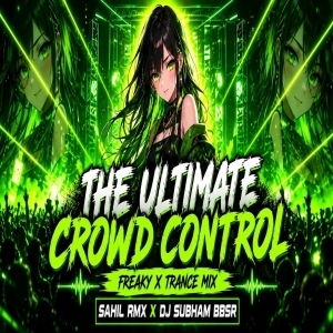 THE ULTIMATE CROWD CONTROL (FREAKY X TRANCE) DJ SUBHAM BBSR X DJ SAHIL.mp3