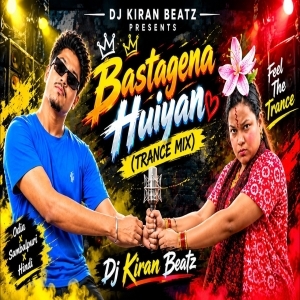 Bastagena Huiyan (Circuit Trance Mix) Dj Kiran Beatz.mp3