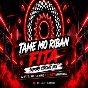 TAME MO RIBAN FITA (TAPORI CIRCUIT MIX) DJ RJ X DJ AJU X DJ MANAS.mp3