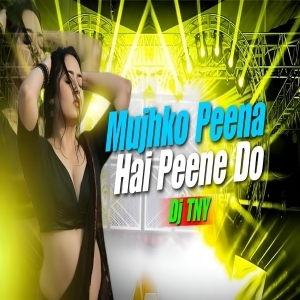 Mujhko Peena Hai Peene Do (Edm Circuit Mix) DJ TNY.mp3