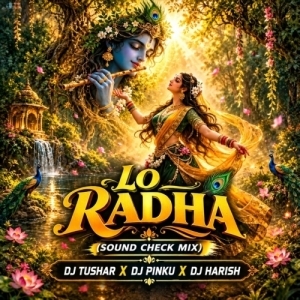LO RADHA (SOUND CHECK MIX) DJ TUSHAR PROFESSIONAL X  DJ PINKU KUJANGA X DJ HARISH.mp3