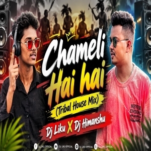Chameli Hai Hai Old Sambalpuri (Edm X Tribal House Mix) Dj Liku X Dj Himanshu.mp3