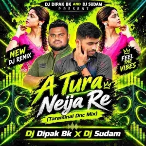 A Tura Neija Re (Taraminal Dnc Mix) Dj Dipak Bk x Dj Sudam.mp3