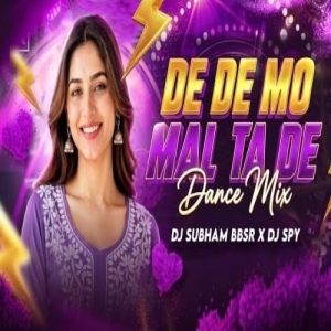 DE DE MO MAAL TA DE (DANCE PATTERN) DJ SPY BBSR X DJ SUBHAM BBSR X DJ BISWAJIT PNR.mp3