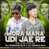 MORA MANA UDI JAE RE (EDM CIRCUIT TAPORI MIX) DJ SUBHAM BLS x DJ BABLU BLS