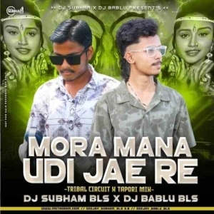 MORA MANA UDI JAE RE (EDM CIRCUIT TAPORI MIX) DJ SUBHAM BLS x DJ BABLU BLS.mp3