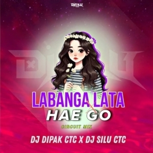LABANGA LATA X HAE GO (CIRCUIT MIX) DJ SILU CTC ND DJ DIPAK CTC.mp3