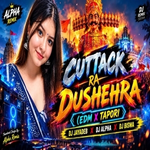 CUTTACK RA DUSHEHRA (EDM X TAPORI) DJ JAYADEB X DJ ALPHA X DJ BISWA.mp3