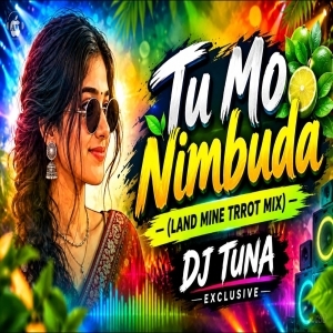 Tu Mo Nimbuda (Land Mine Trrot Mix) DJ Tuna Exclusive.mp3