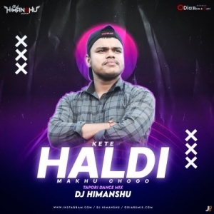 Kete Haldi Makhu Cha Go (Tapori Dance Mix) DJ Himanshu-(OdiaDjs.In).mp3